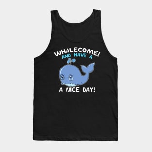 Whalecome! And Have A Nice Day! Whale Welcome Pun Tank Top